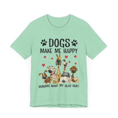 Dogs Make Me So Very Happy T-Shirt