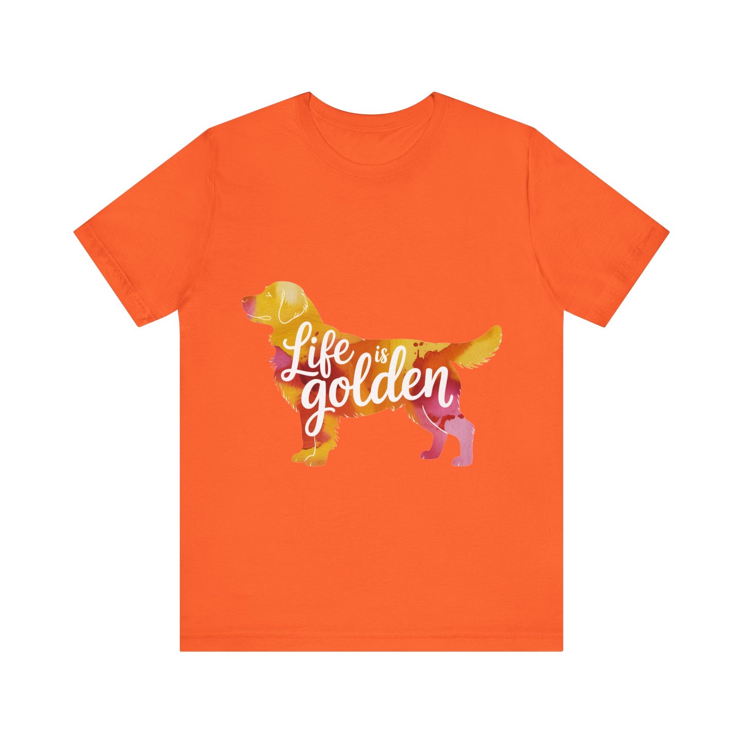 Life is Golden Too T-Shirt