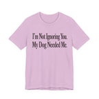 Not Ignoring You T-Shirt