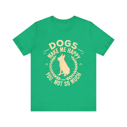 Dogs Make Me So So Happy T-Shirt