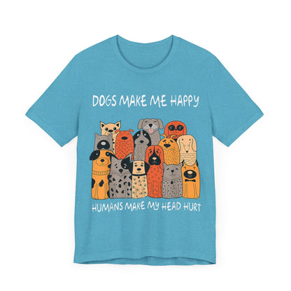 Dogs Make Me So Happy T-Shirt