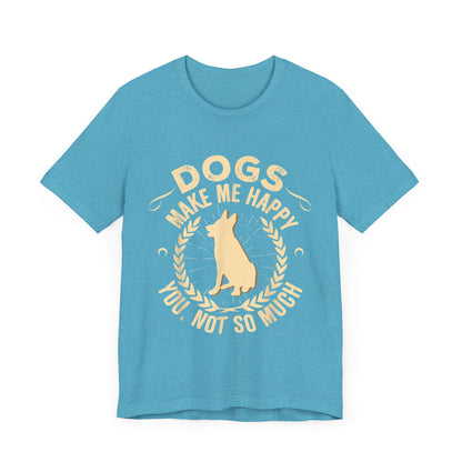 Dogs Make Me So So Happy T-Shirt