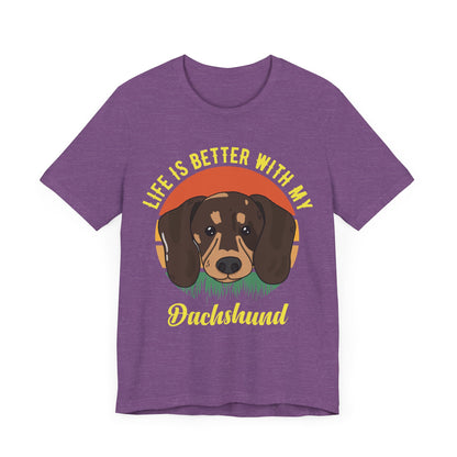 Life is Better with Dachshunds T-Shirt