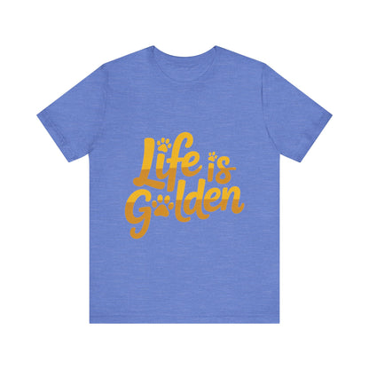 Life is Golden T-Shirt