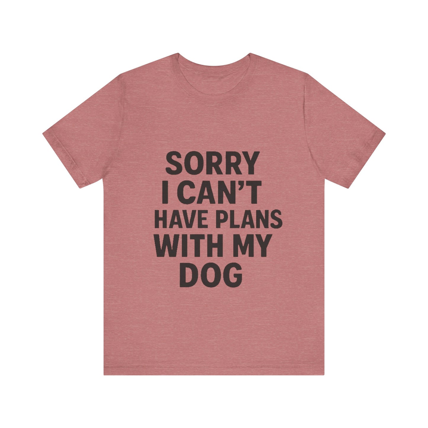 Plans with my Dog T-Shirt