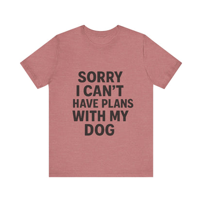 Plans with my Dog T-Shirt