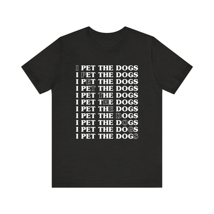 Pet the Dogs T-Shirt