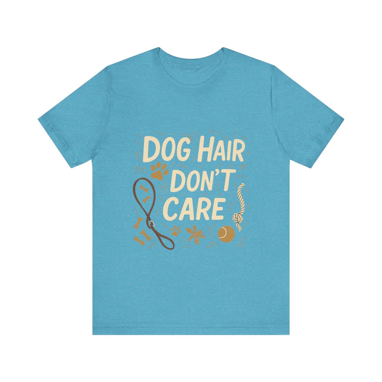 Dog Hair Don't Care T-Shirt