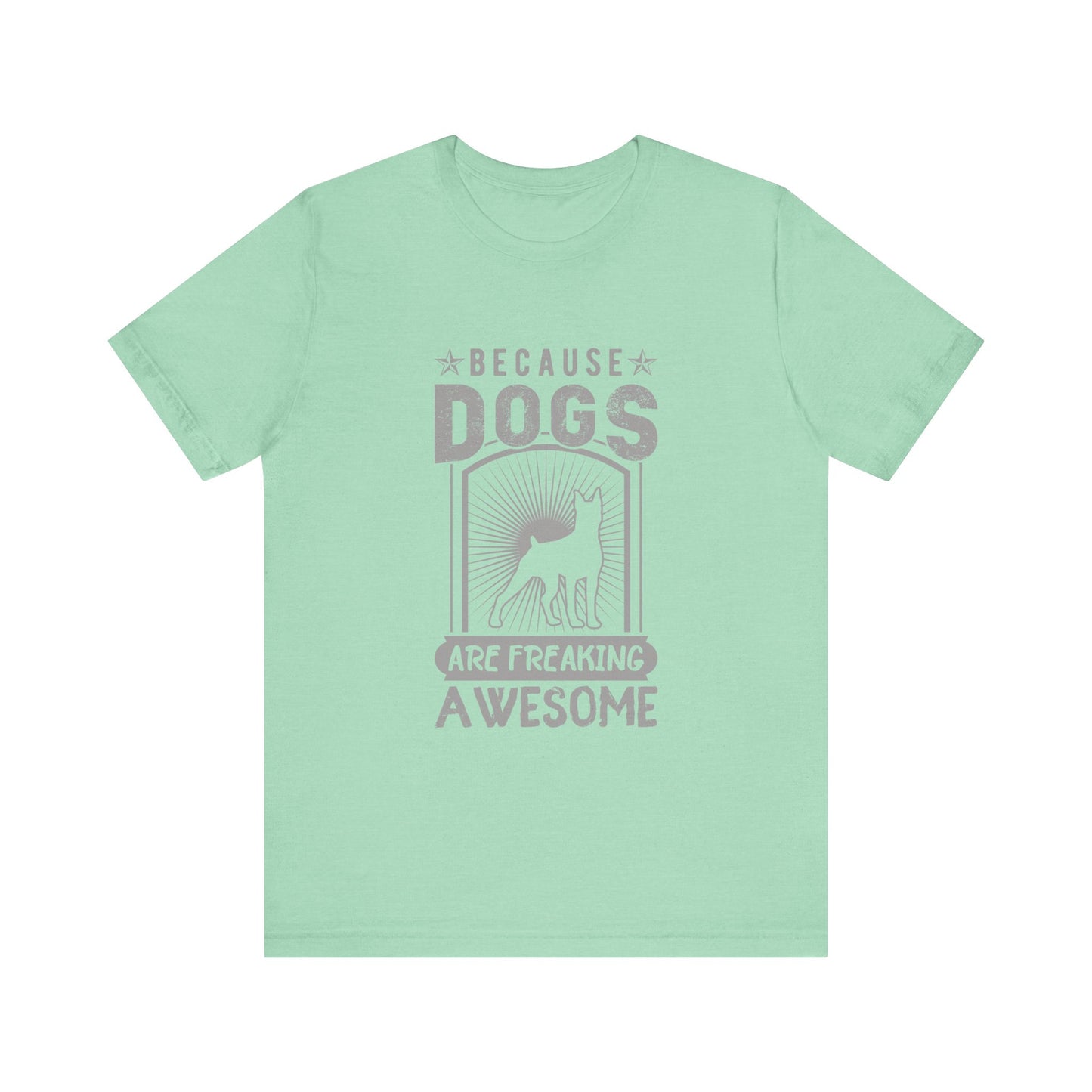 Dogs are Freaking Awesome T-Shirt