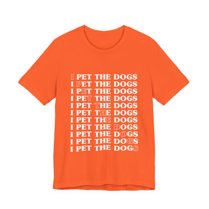 Pet the Dogs T-Shirt