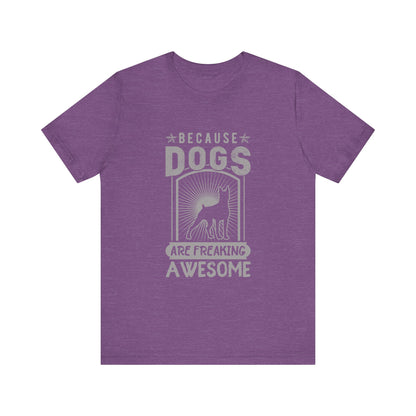 Dogs are Freaking Awesome T-Shirt