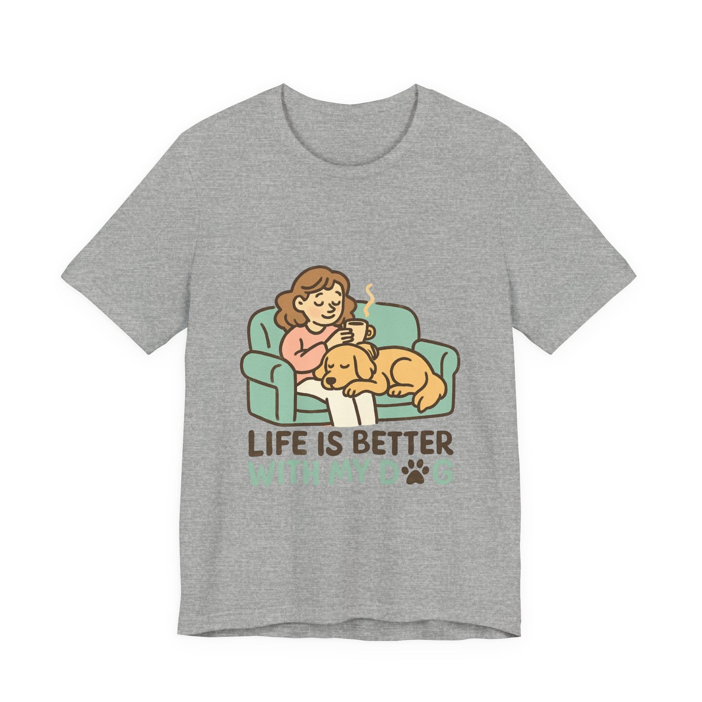 Life is Better with my Dog T-Shirt