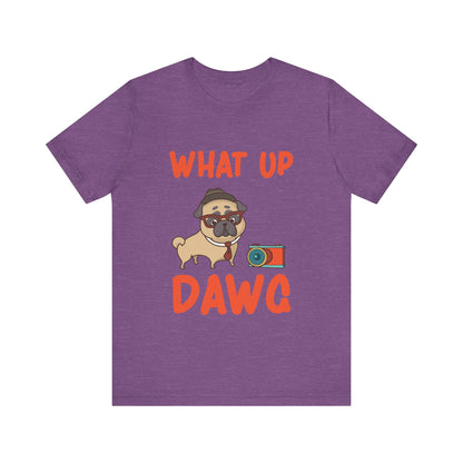 What Up Dawg T-Shirt