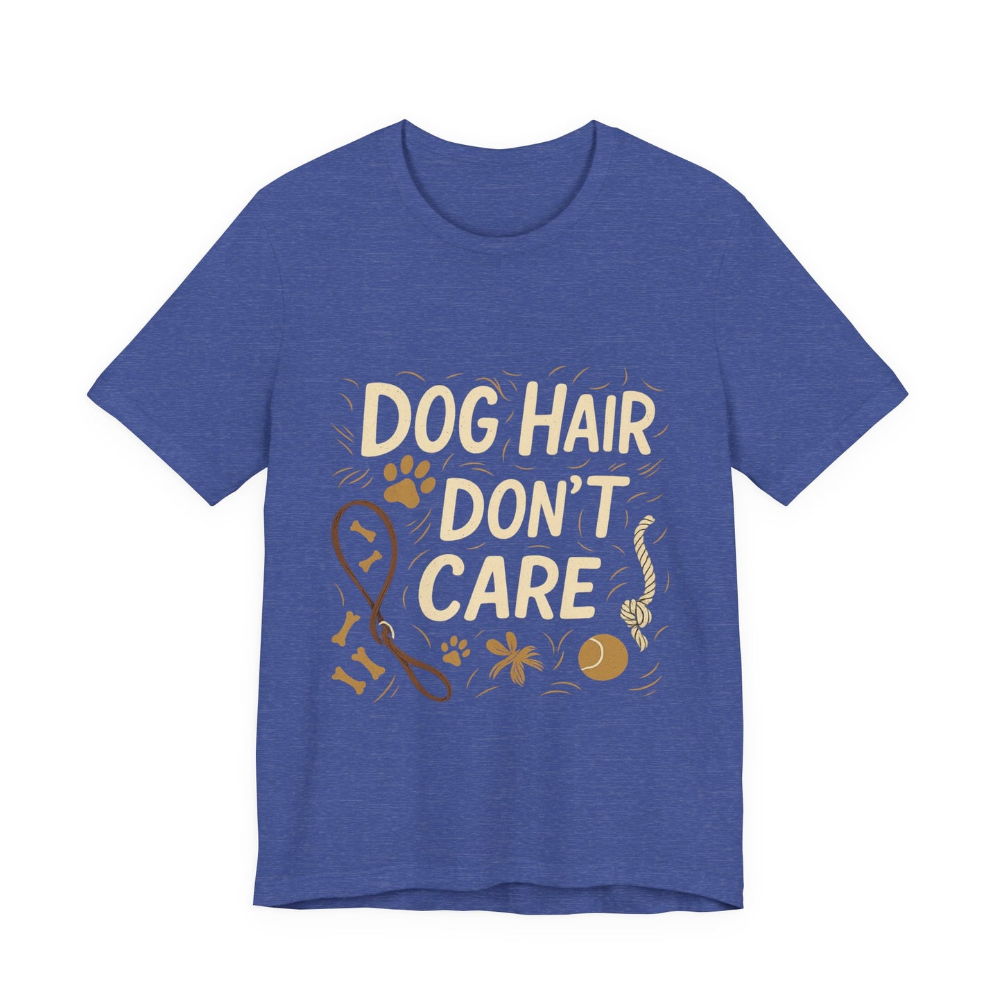 Dog Hair Don't Care T-Shirt