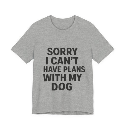 Plans with my Dog T-Shirt