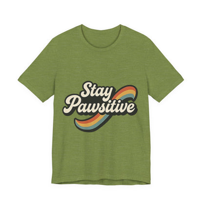 Stay Pawsitive T-Shirt