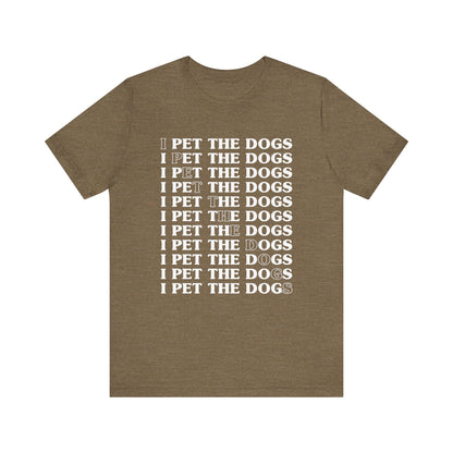 Pet the Dogs T-Shirt