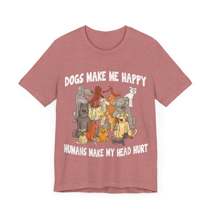 All Dogs Make Me Happy T-Shirt