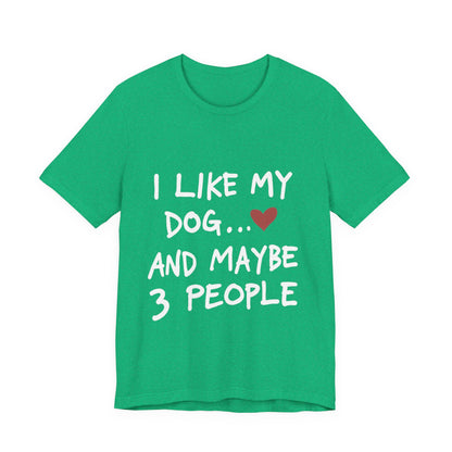 I Like My Dog T-Shirt