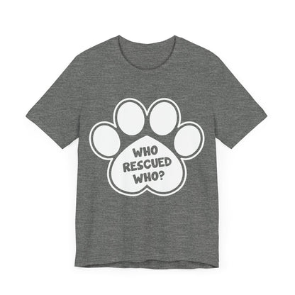 Who Rescued Who T-Shirt