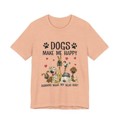 Dogs Make Me So Very Happy T-Shirt