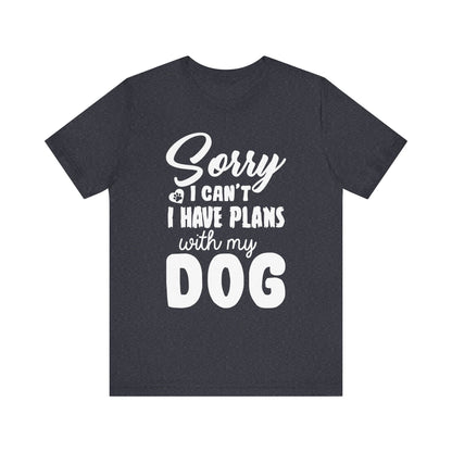 Plans with my Dog T-Shirt