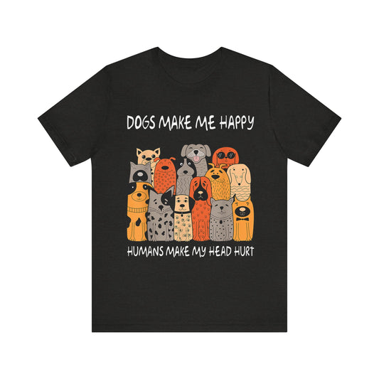 Dogs Make Me So Happy T-Shirt