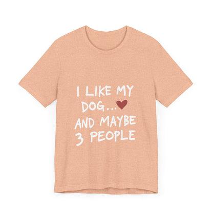 I Like My Dog and 3 People T-Shirt
