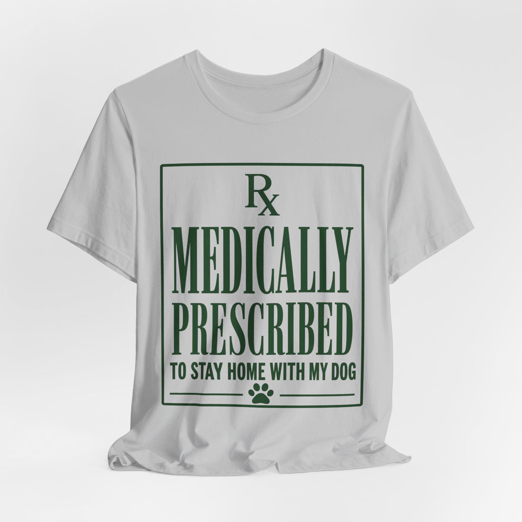 Medically Prescribed T-Shirt