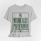Medically Prescribed T-Shirt