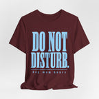 Do Not Disturb T-Shirt