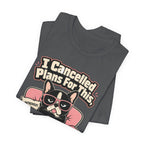 I Cancelled Plans T-Shirt