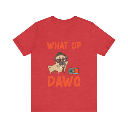 What Up Dawg T-Shirt