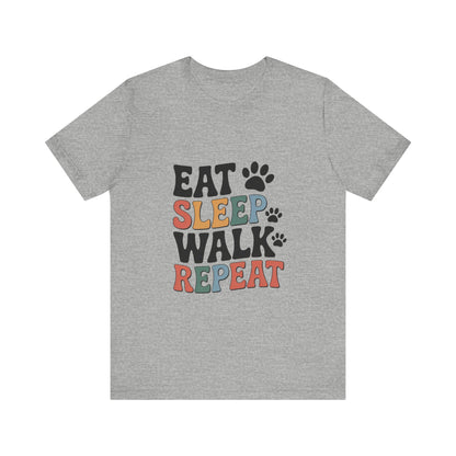 Eat, Sleep, Walk, Repeat T-Shirt