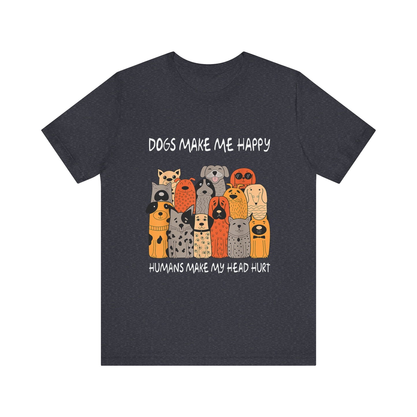 Dogs Make Me So Happy T-Shirt