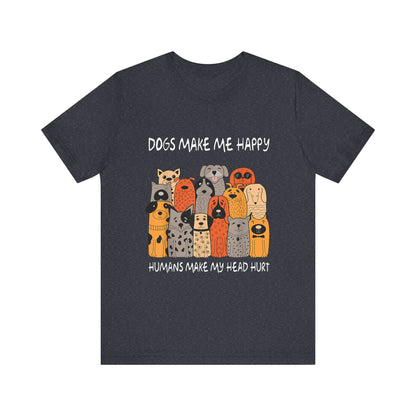 Dogs Make Me So Happy T-Shirt