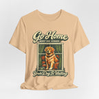 Go Home T-Shirt