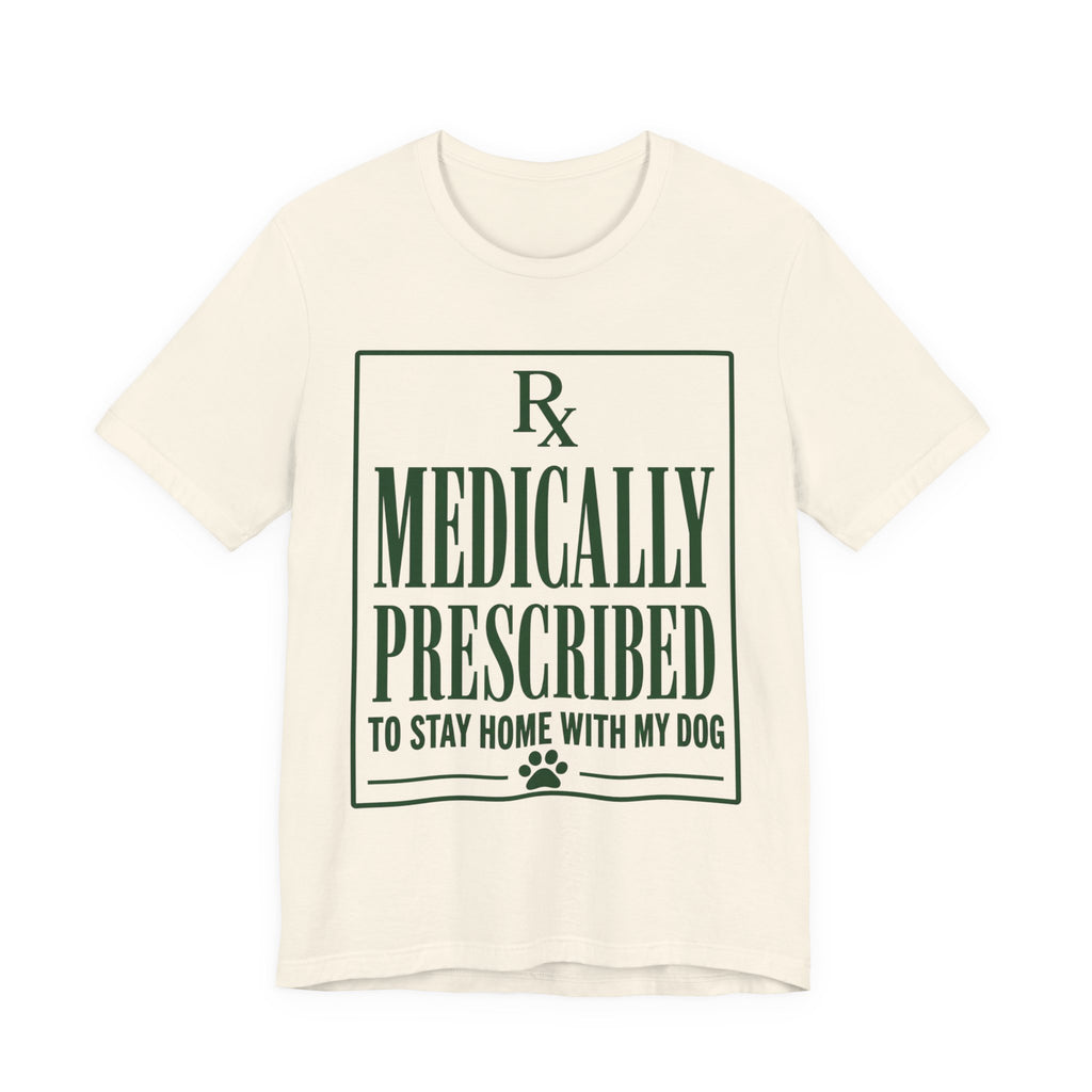 Medically Prescribed T-Shirt