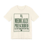 Medically Prescribed T-Shirt