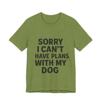Plans with my Dog T-Shirt