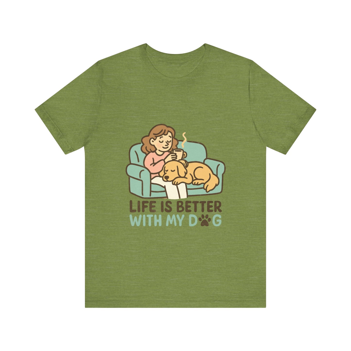 Life is Better with my Dog T-Shirt