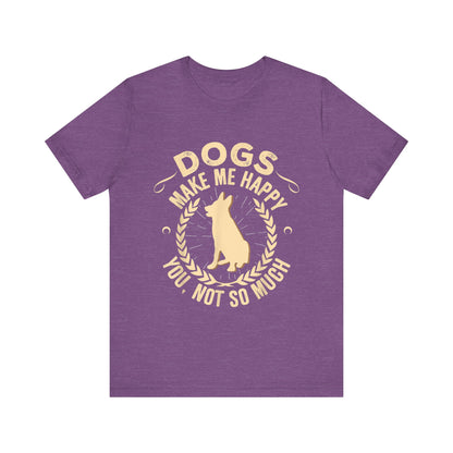 Dogs Make Me So So Happy T-Shirt