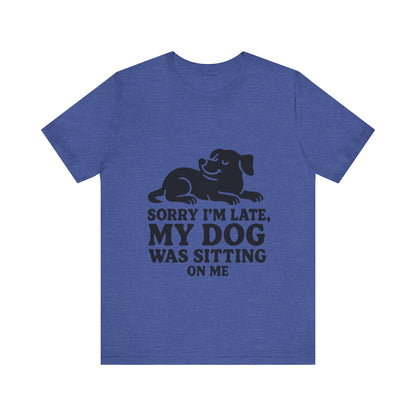Sorry I'm Late T-Shirt