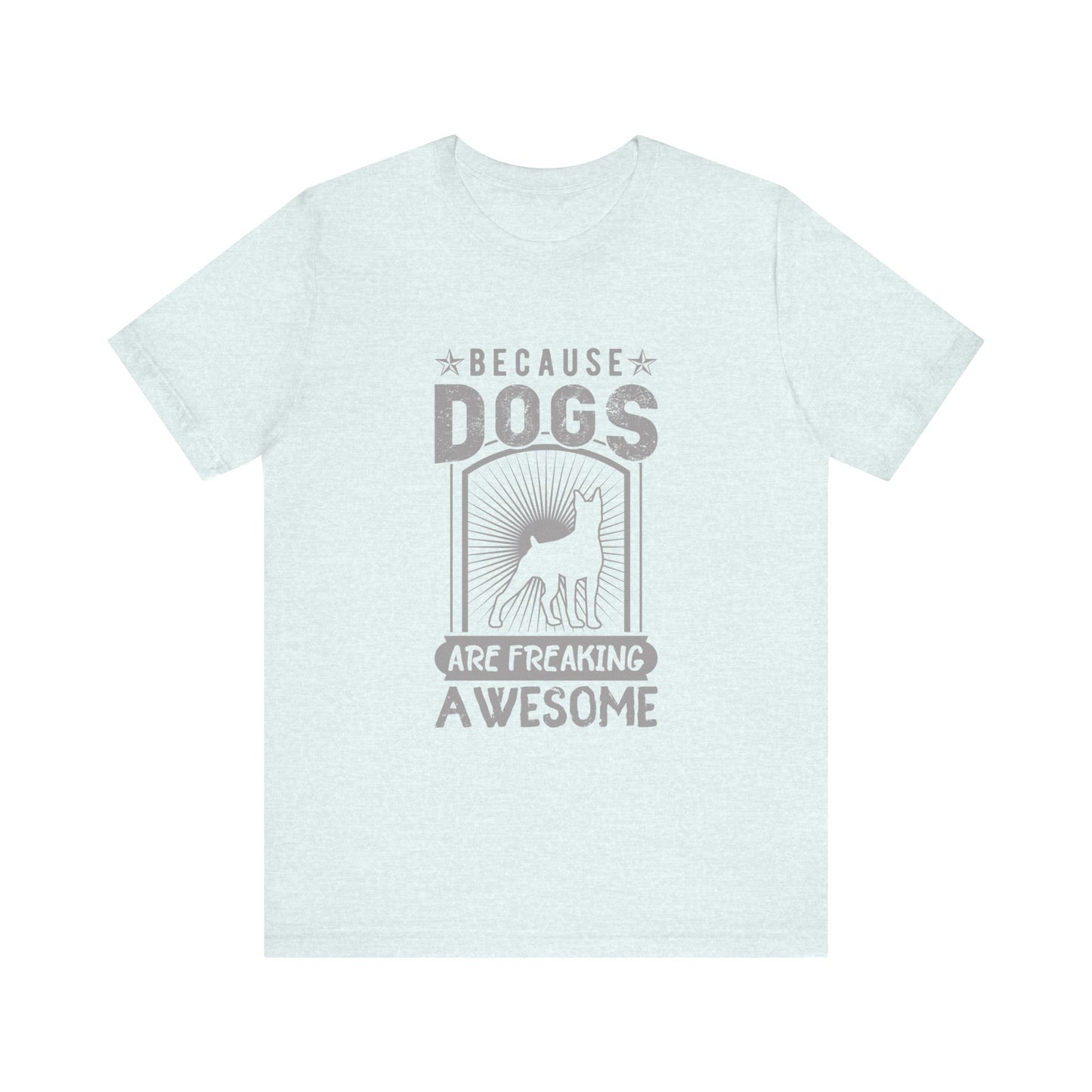 Dogs are Freaking Awesome T-Shirt