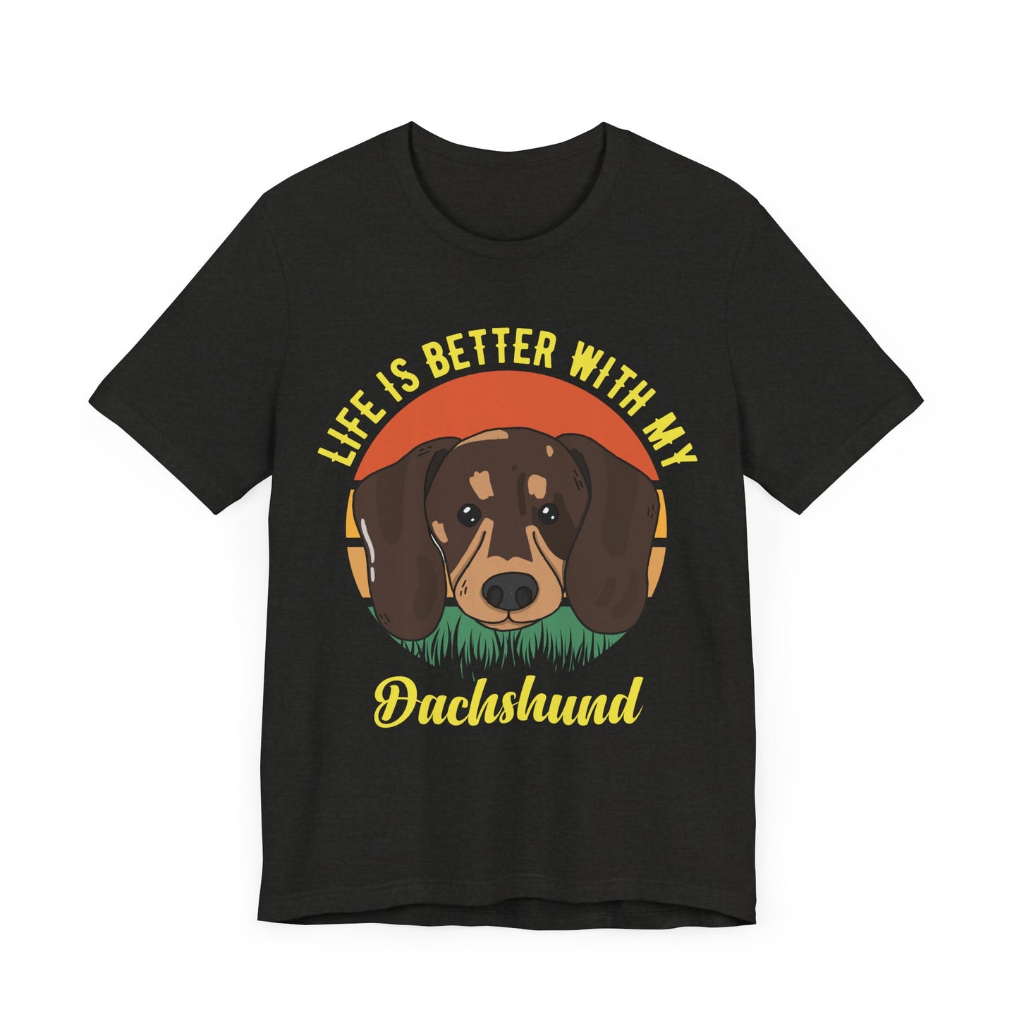 Life is Better with Dachshunds T-Shirt