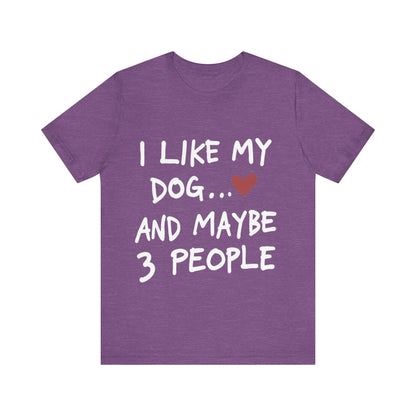 I Like My Dog T-Shirt
