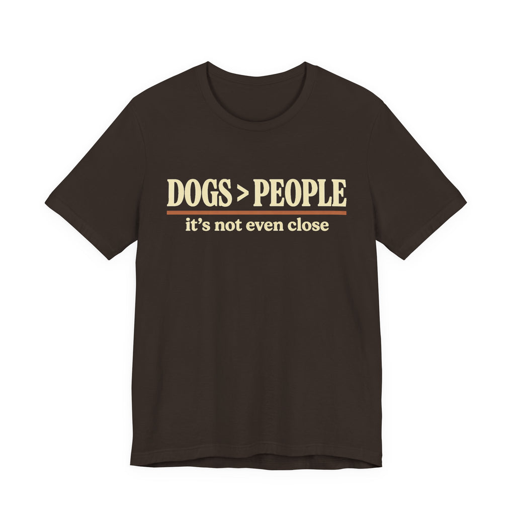 Dogs > People T-Shirt