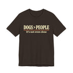 Dogs > People T-Shirt