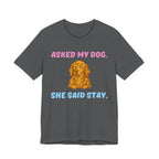 Asked My Dog T-Shirt