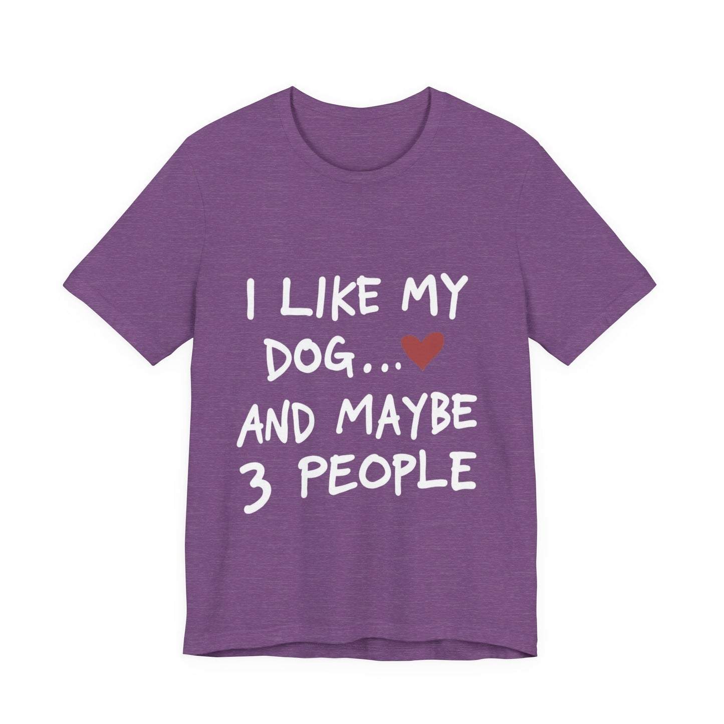 I Like My Dog T-Shirt